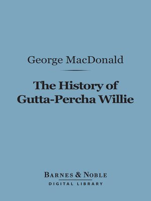 The History of Gutta-Percha Willie (Barnes & Noble Digital Library) - ebook